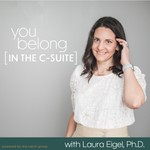 You Belong in the C-Suite Podcast You Belong in the C-Suite