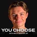 Logo of the podcast You Choose with Billy Garton Jr. Podcast You Choose with Billy Garton Jr.