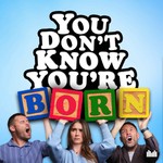 Logo of the podcast You Don’t Know You’re Born Podcast You Don’t Know You’re Born