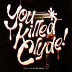 Logo of the podcast You Killed Clyde - A Horror Podcast Podcast You Killed Clyde - A Horror Podcast