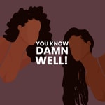 Logo of the podcast You Know Damn Well Podcast You Know Damn Well