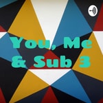 Logo of the podcast You, Me & Sub 3 Podcast You, Me & Sub 3
