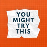 Logo of the podcast You Might Try This Podcast You Might Try This