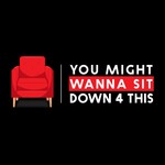Logo of the podcast You Might Wanna Sit Down 4 This Podcast You Might Wanna Sit Down 4 This