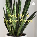 Logo of the podcast You,Me & Indoor Plants Podcast You,Me & Indoor Plants