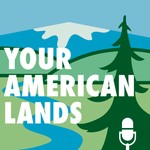 Logo of the podcast Your American Lands Podcast Your American Lands