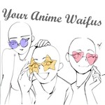 Logo of the podcast Your Anime Waifus Podcast Your Anime Waifus