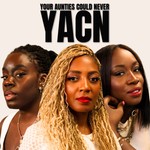 Podcast Your Aunties Could Never