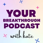 Logo of the podcast Your Breakthrough Podcast | By Payday With Kate Podcast Your Breakthrough Podcast | By Payday With Kate