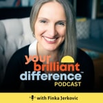 Your Brilliant Difference Podcast with Finka Jerkovic: Personal Branding for Career Advancement Your Brilliant Difference Podcast with Finka Jerkovic: Personal Branding for Career Advancement