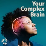 Your Complex Brain Podcast Your Complex Brain