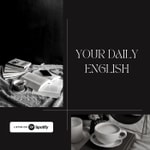 Logo of the podcast Your Daily English Podcast Your Daily English