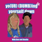 Logo of the podcast yo(ur) (dumb)ing yourself down Podcast yo(ur) (dumb)ing yourself down