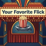 Logo of the podcast Your Favorite Flick Podcast Your Favorite Flick