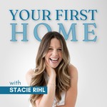 Your First Home: How To Buy a House For First-Time Home Buyers Podcast Your First Home: How To Buy a House For First-Time Home Buyers