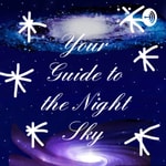Logo of the podcast Your Guide to the Night Sky Podcast Your Guide to the Night Sky