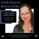 Logo of the podcast Your Health Revolution Podcast with Coach Carla Atherton Podcast Your Health Revolution Podcast with Coach Carla Atherton