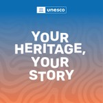 Logo of the podcast Your Heritage, Your Story A UNESCO Podcast Podcast Your Heritage, Your Story A UNESCO Podcast