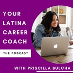 Your Latina Career Coach Podcast Your Latina Career Coach