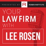 Logo of the podcast Your Law Firm - Lee Rosen of Rosen Institute Logo of the podcast Your Law Firm - Lee Rosen of Rosen Institute
