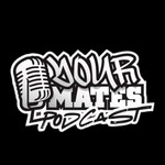 Logo of the podcast Your Mates Podcast Podcast Your Mates Podcast