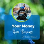 Logo of the podcast Your Money Your Business - The Podcast with Debbie Colbourn Missing podcast logo