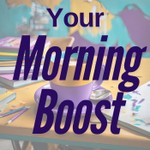 Your Morning Boost Podcast Your Morning Boost