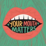 Logo of the podcast Your Mouth Matters Podcast Your Mouth Matters