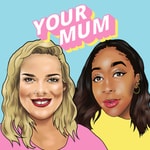 Podcast Your Mum