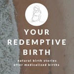 Your Redemptive Birth Podcast Your Redemptive Birth