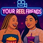 Podcast Your Reel Friends