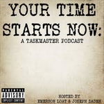 Logo of the podcast Your Time Starts Now: A Taskmaster Podcast Podcast Your Time Starts Now: A Taskmaster Podcast