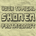 Your Typical Shonen Protagonist Podcast Your Typical Shonen Protagonist