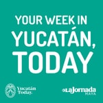 Logo of the podcast Your Week in Yucatán, Today Podcast Your Week in Yucatán, Today