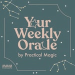 Your Weekly Oracle by Practical Magic Your Weekly Oracle by Practical Magic