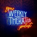 Your Weekly TheraTea Podcast Podcast Your Weekly TheraTea Podcast