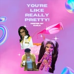 Logo of the podcast You're Like Really Pretty! Podcast You're Like Really Pretty!