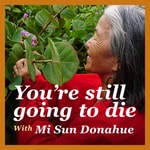 Logo of the podcast You're still going to die Podcast You're still going to die