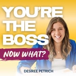 You’re The Boss, Now What?