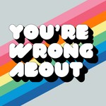 You're Wrong About Podcast You're Wrong About