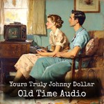 Logo of the podcast Yours Truly Johnny Dollar - Old Time Audio Podcast Yours Truly Johnny Dollar - Old Time Audio
