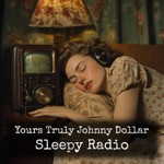 Logo of the podcast Yours Truly Johnny Dollar - Sleepy Radio Podcast Yours Truly Johnny Dollar - Sleepy Radio