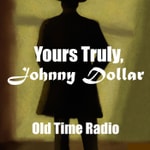 Logo of the podcast Yours Truly,Johnny Dollar-Old Time Radio Podcast Yours Truly,Johnny Dollar-Old Time Radio