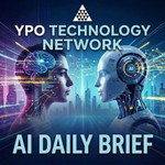 YPO Technology Network AI Brief Podcast YPO Technology Network AI Brief