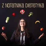 Logo of the podcast Z notatnika dietetyka Podcast Z notatnika dietetyka