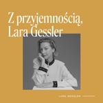 Z przyjemnością, Lara Gessler Podcast Z przyjemnością, Lara Gessler