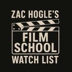 Podcast Zac Hogle's Film School Watch List