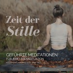 Logo of the podcast Zeit der Stille - Geführte Meditationen für jeden Lebensbereich Podcast Zeit der Stille - Geführte Meditationen für jeden Lebensbereich