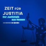 Logo of the podcast Zeit für Justitia - Der Justiztalk aus Hessen Podcast Zeit für Justitia - Der Justiztalk aus Hessen