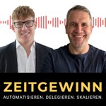 Logo of the podcast ZEITGEWINN: Automatisieren. Delegieren. Skalieren. Podcast ZEITGEWINN: Automatisieren. Delegieren. Skalieren.